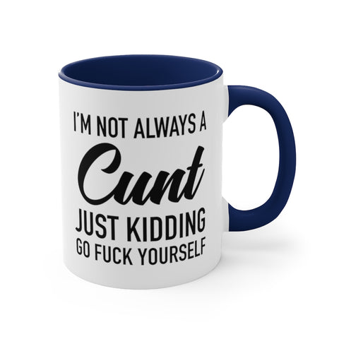 Image of I'm Not Always a Cunt Coffee Mug