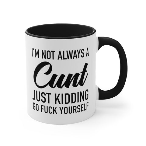 Image of I'm Not Always a Cunt Coffee Mug