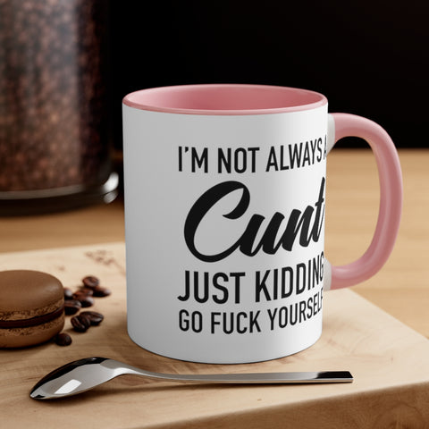 Image of I'm Not Always a Cunt Coffee Mug