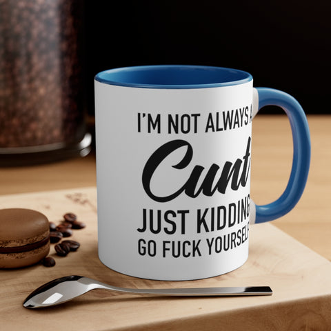 Image of I'm Not Always a Cunt Coffee Mug