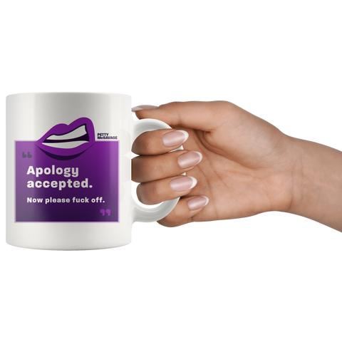 Image of Apology Accepted. Now please fuck off Mug.