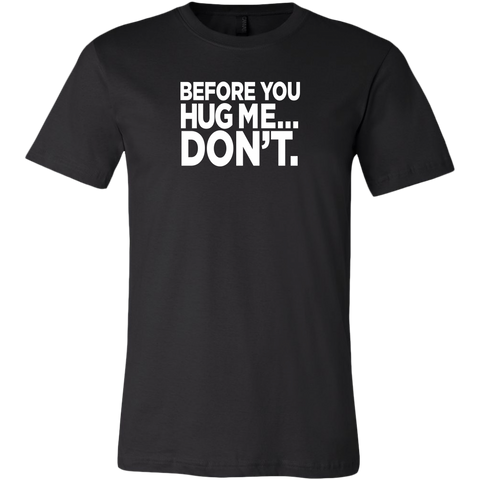Image of Before you hug me, DON'T Men's T-Shirt