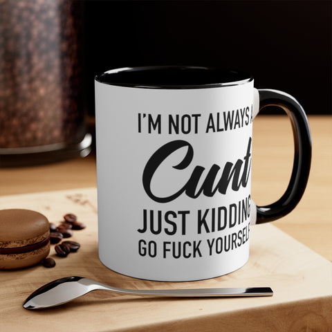 Image of I'm Not Always a Cunt Coffee Mug