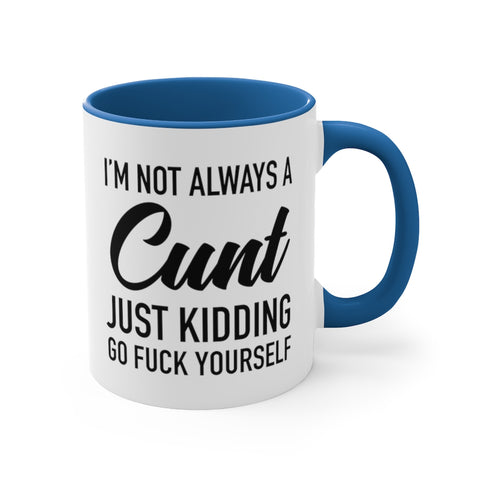 Image of I'm Not Always a Cunt Coffee Mug