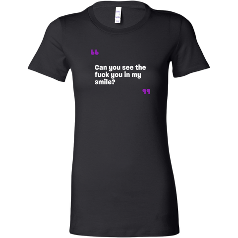 Image of Can you see the fuck you in my smile Women's T-Shirt