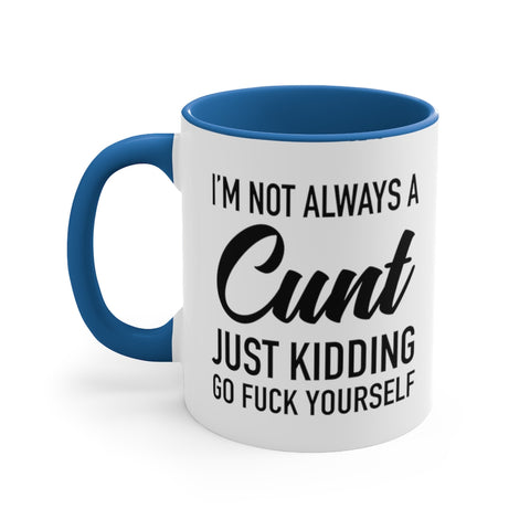 Image of I'm Not Always a Cunt Coffee Mug