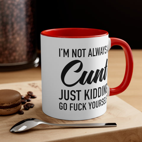 Image of I'm Not Always a Cunt Coffee Mug