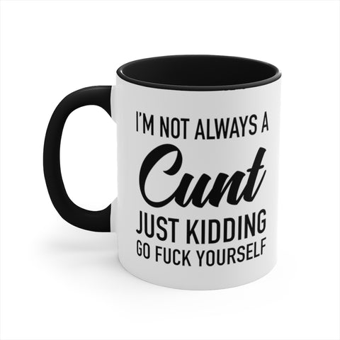 Image of I'm Not Always a Cunt Coffee Mug