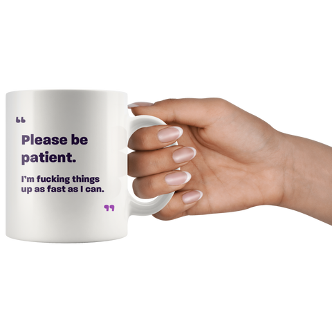 Image of Please Be Patient Mug