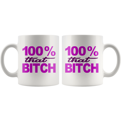 Image of 100% That Bitch Mug