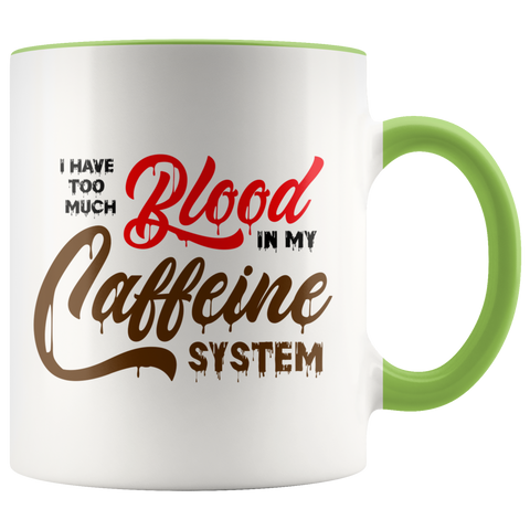 Image of Too Much Blood in My caffeine Color Accent Mug