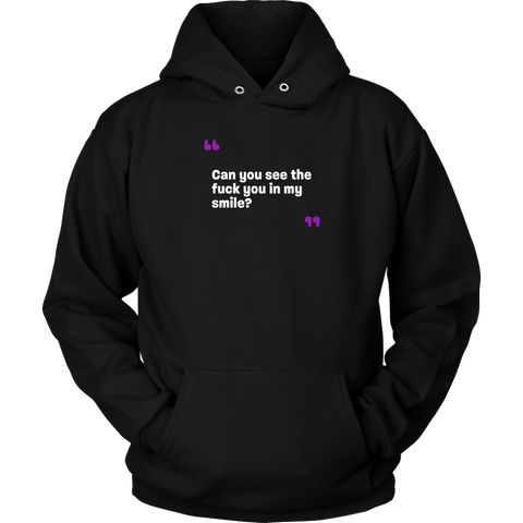 Can you see the fuck you in my smile Unisex Hoodie