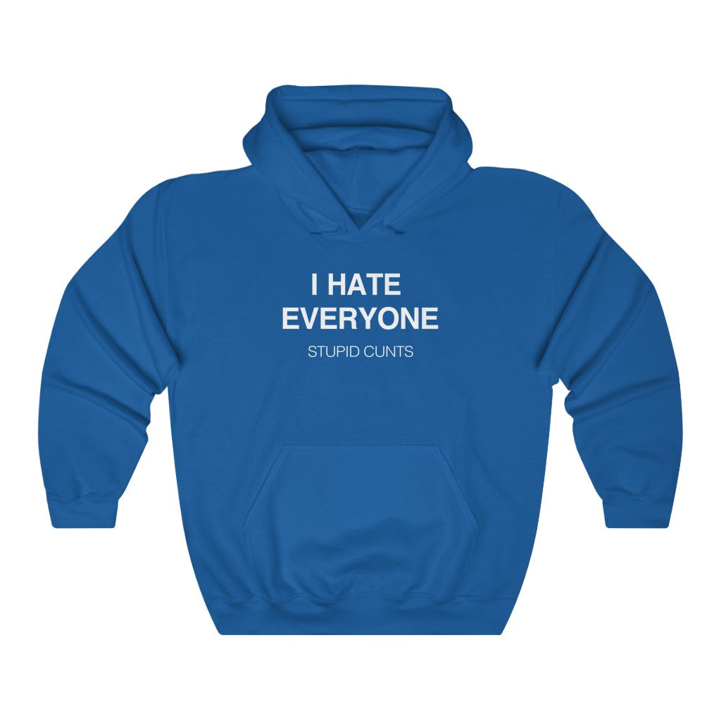 I Hate Everyone, Stupid Cunts -  Unisex Heavy Blend™ Hooded Sweatshirt
