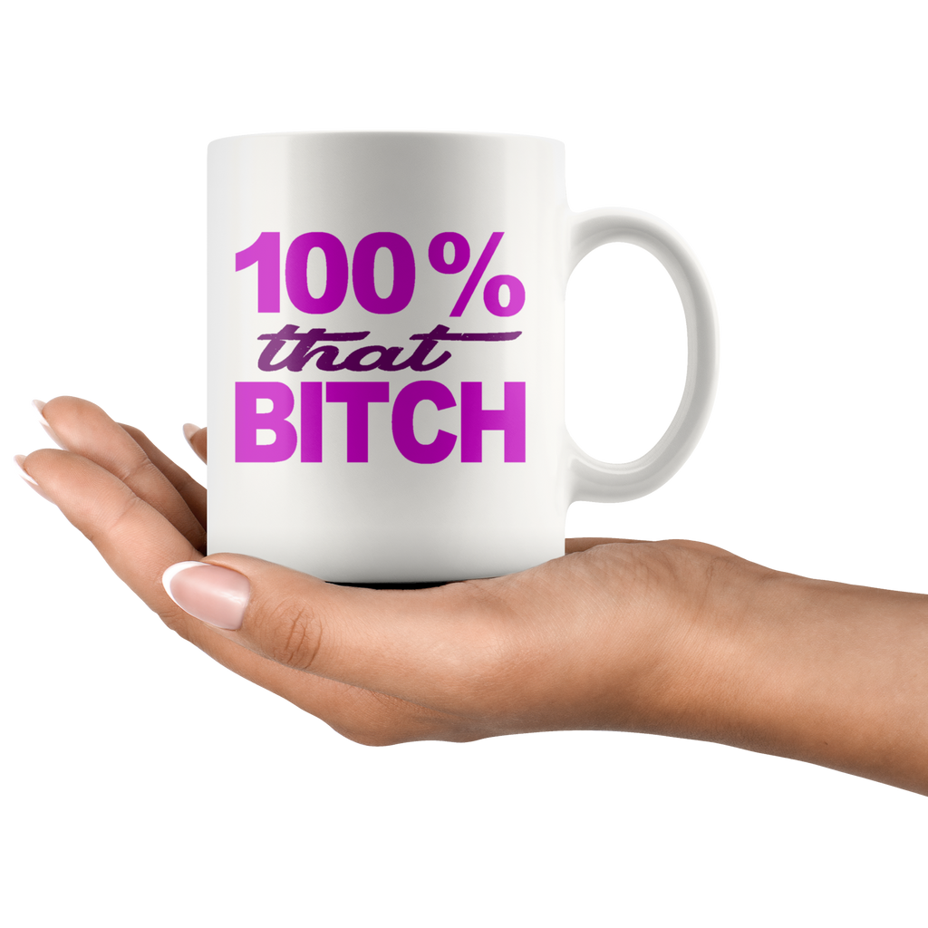 100% That Bitch Mug