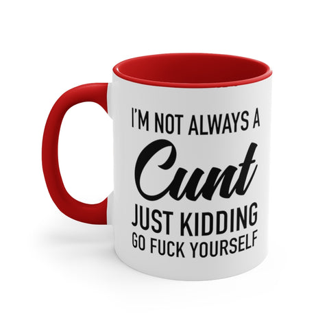 Image of I'm Not Always a Cunt Coffee Mug