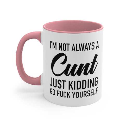 Image of I'm Not Always a Cunt Coffee Mug