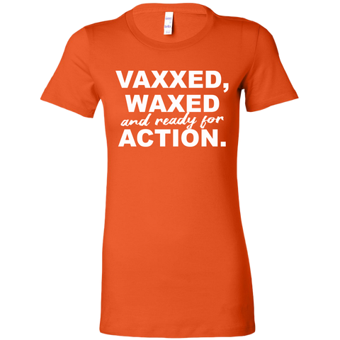 Vaxxed, Waxed and Ready For Action Women's T-Shirt