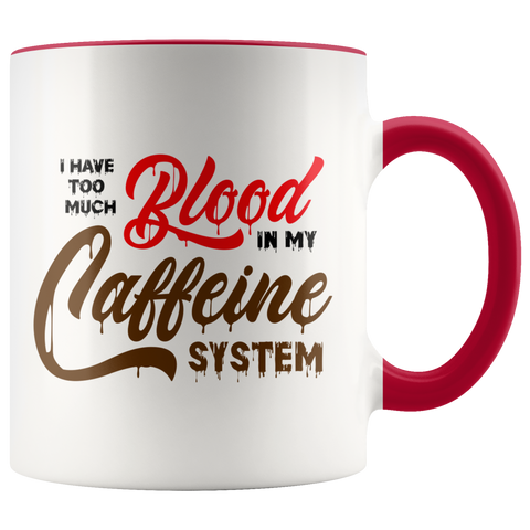Image of Too Much Blood in My caffeine Color Accent Mug