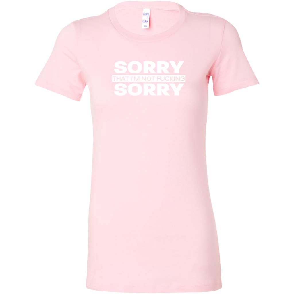 Sorry not Sorry Women's T-Shirt
