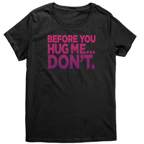 Image of Before You Hug Me, Don't -  Women's T-Shirt (magenta print)