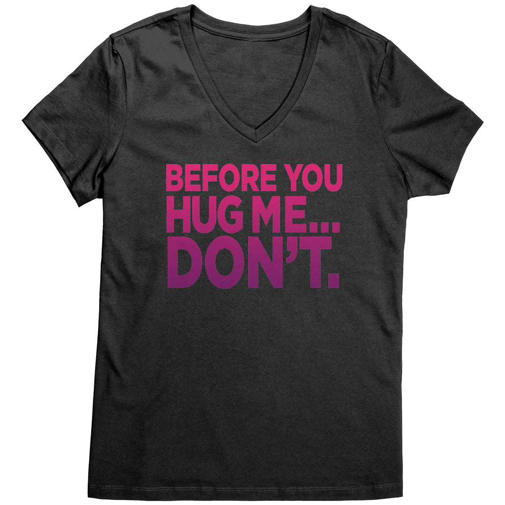 Before You Hug Me, Don't -  Women's V Neck T-Shirt (magenta print)