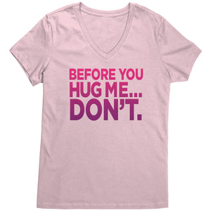 Before You Hug Me, Don't -  Women's V Neck T-Shirt (magenta print)