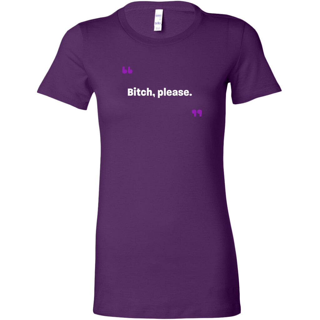 Bitch, please Women's T-Shirt