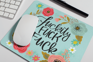 Fuckity Fuck Fuck Mouse Pad