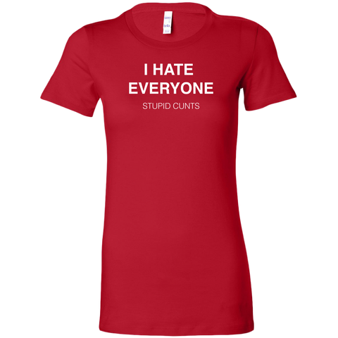 Image of I Hate Everyone, Stupid Cunts Women's T-Shirt