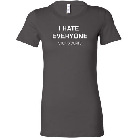 Image of I Hate Everyone, Stupid Cunts Women's T-Shirt