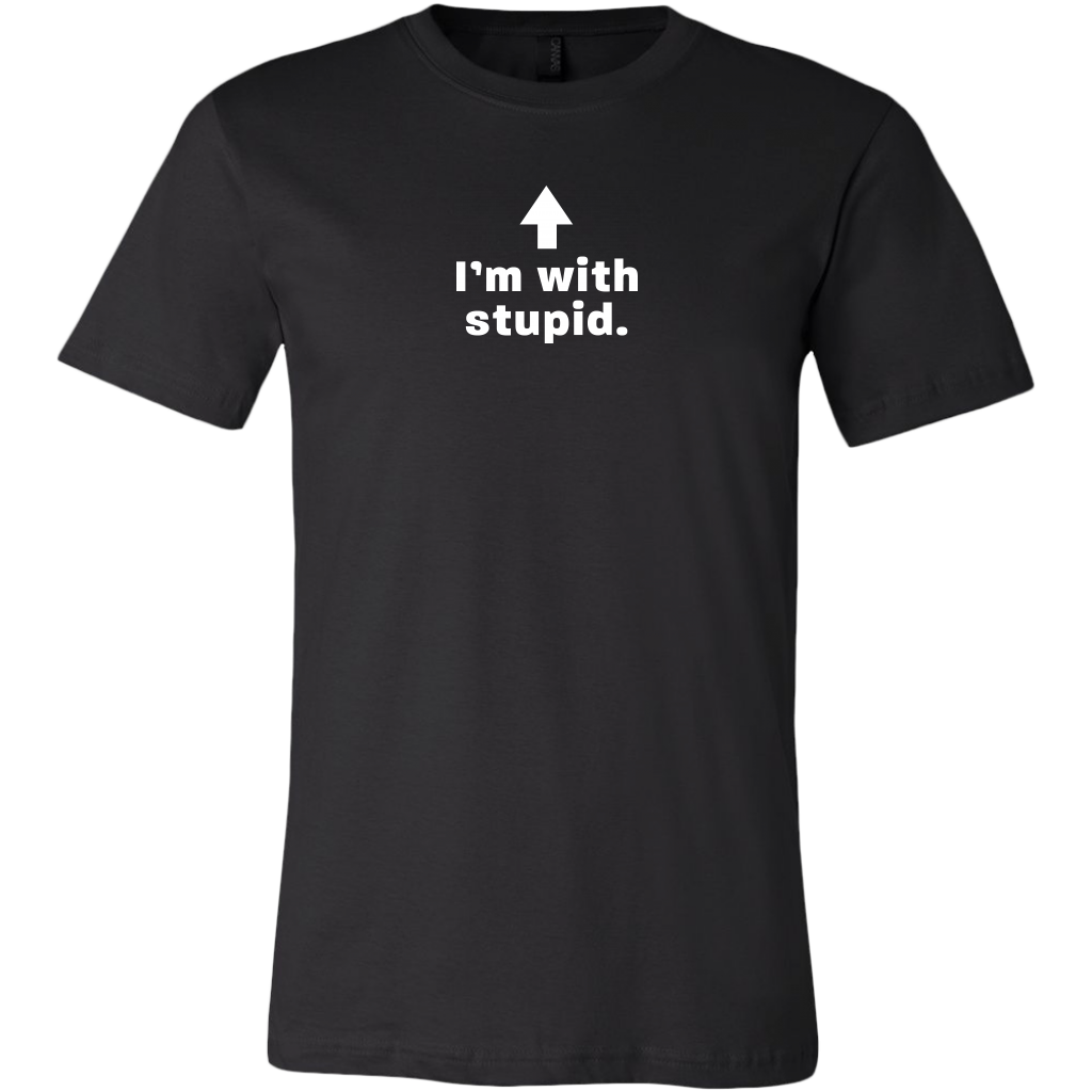 I'm with Stupid T Shirt