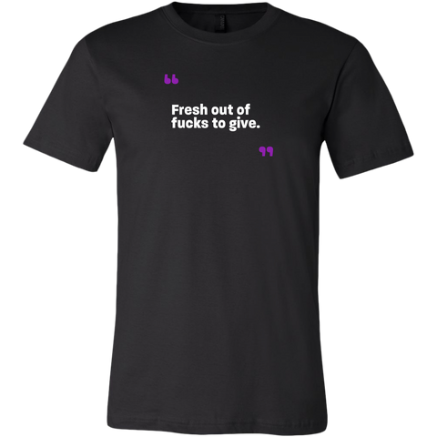 Fresh out of Fucks To Give Men's/Unisex T-Shirt