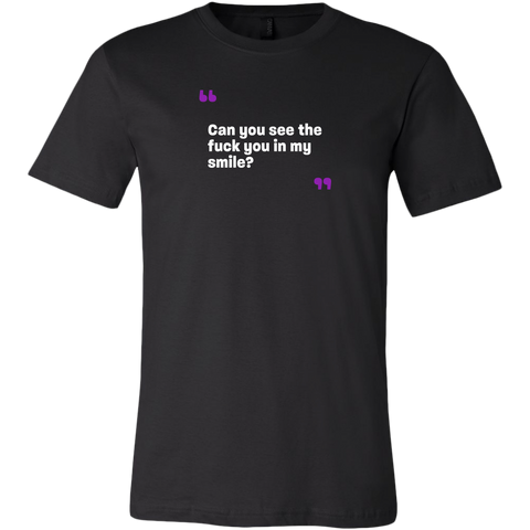 Image of Can you see the fuck you in my smile? Men's/Unisex T-Shirt