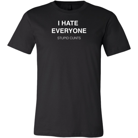 Image of I Hate Everyone, Stupid Cunts Men’s T-Shirt
