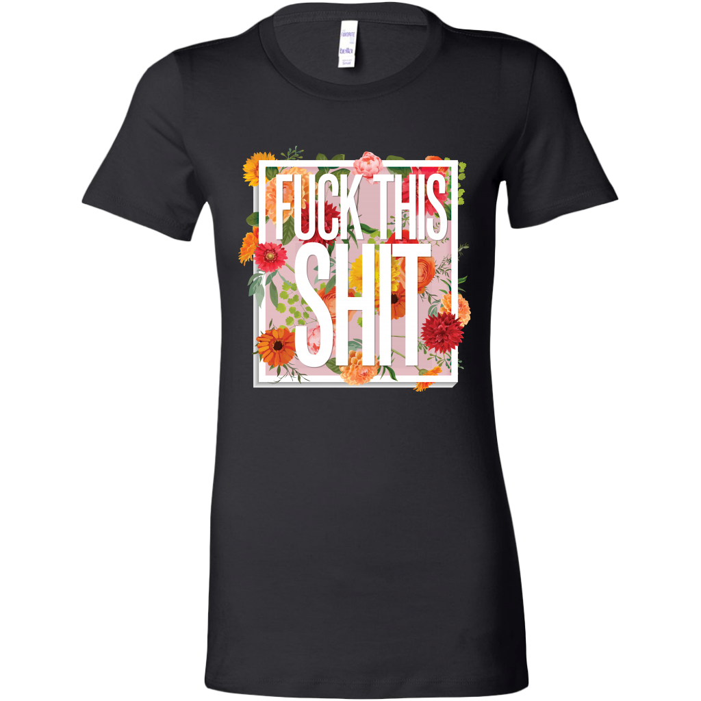 Fuck This Shit Women's T-Shirt