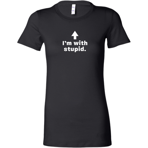 Image of I'm with Stupid Women's T Shirt