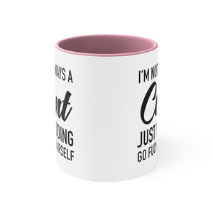 I'm Not Always a Cunt Coffee Mug