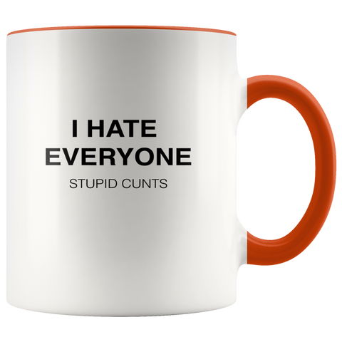 I Hate Everyone, Stupid Cunts Mug