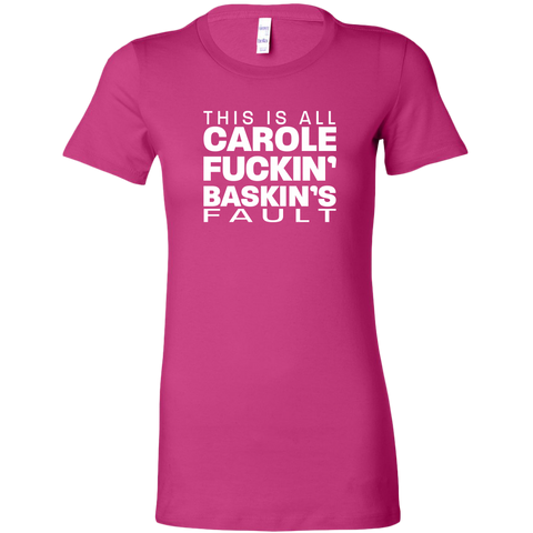 Image of Carole Fuckin' Baskin's Fault  Women's T-shirt