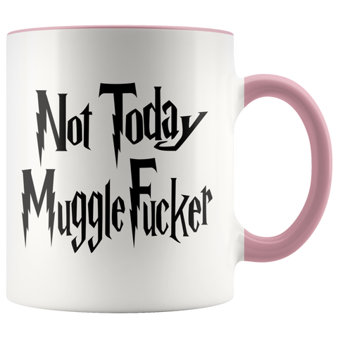 Not Today, MuggleFucker Colour Accent Mug