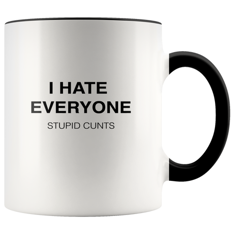 Image of I Hate Everyone, Stupid Cunts Mug