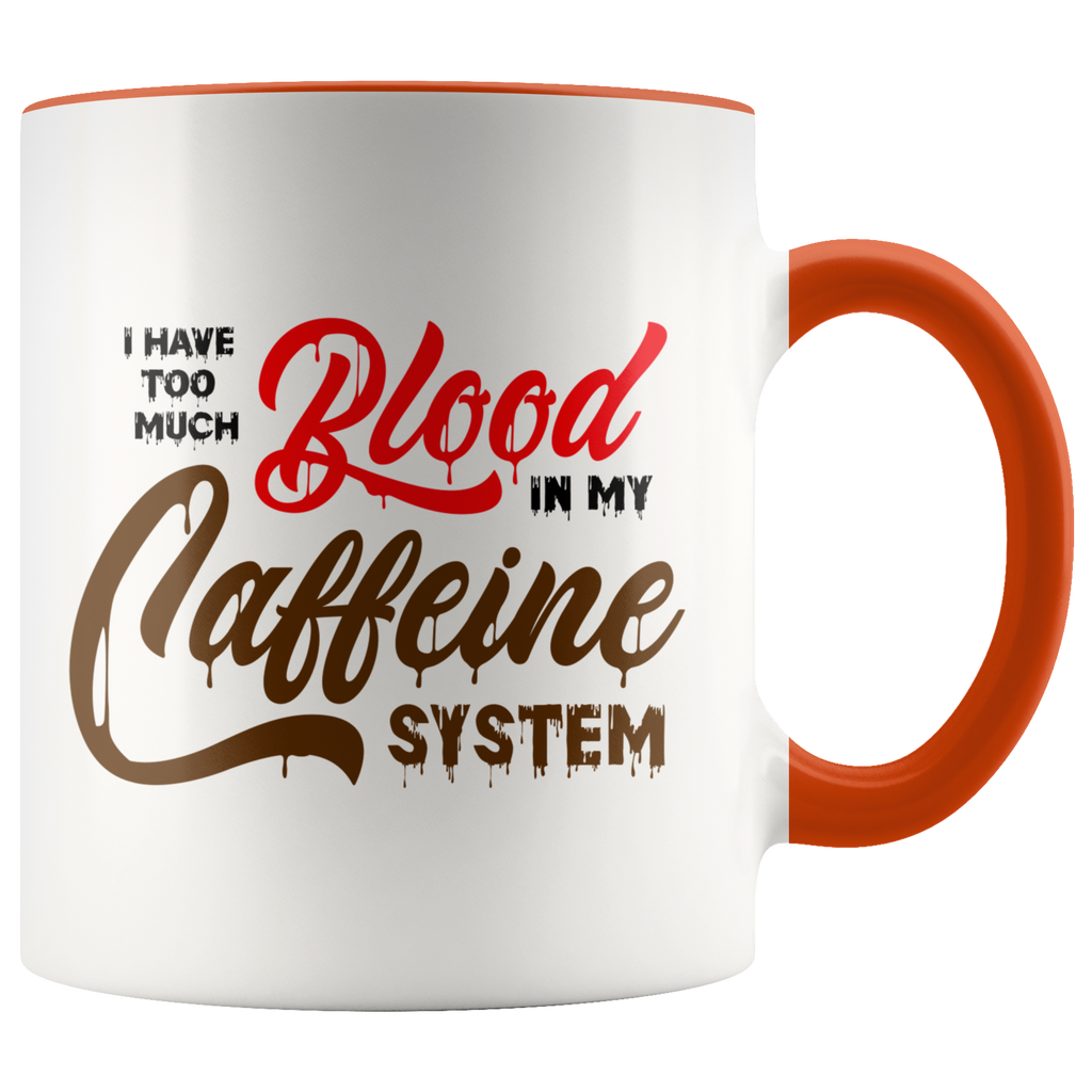 Too Much Blood in My caffeine Color Accent Mug