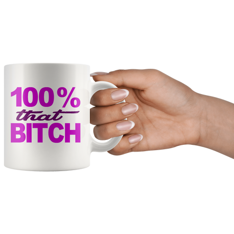 Image of 100% That Bitch Mug