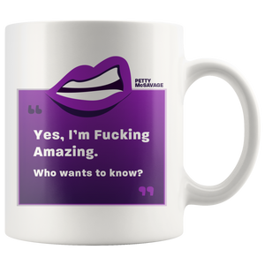 Yes, I'm Fucking Amazing Mug