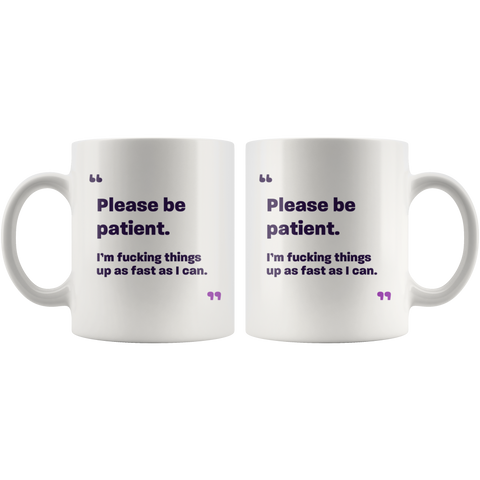 Image of Please Be Patient Mug