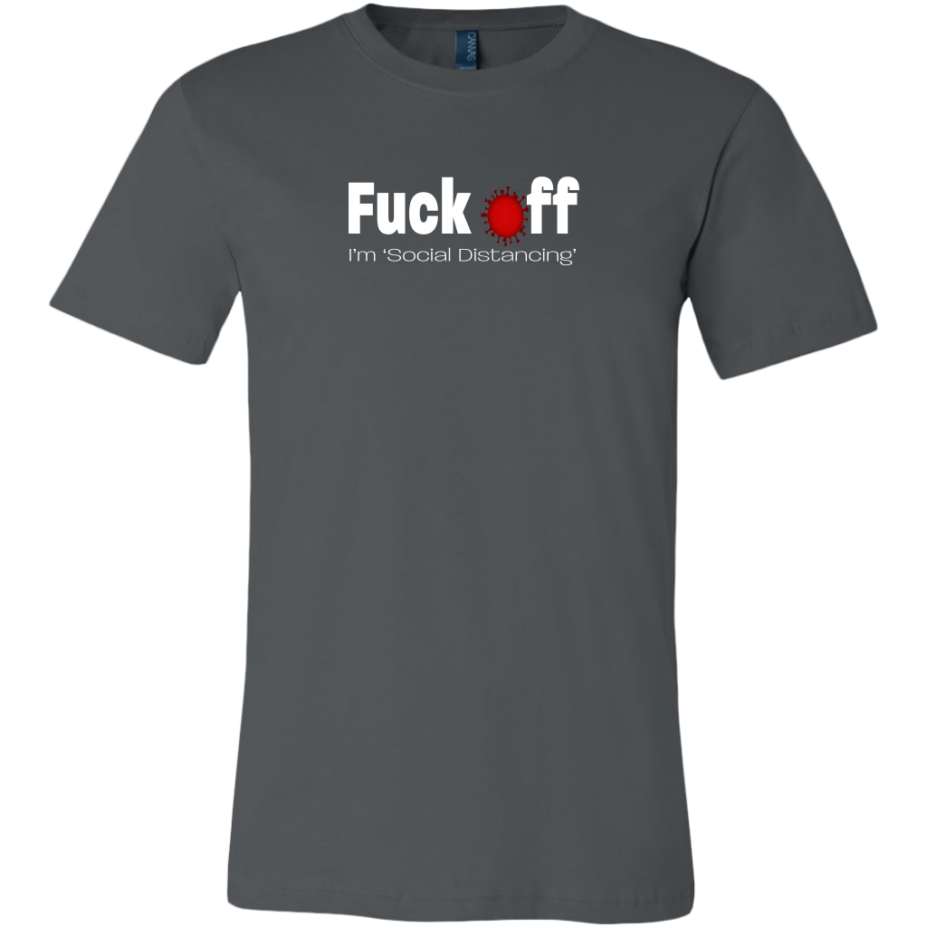 Fuck Off, I'm Social Distancing Men's T-Shirt