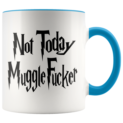 Image of Not Today, MuggleFucker Colour Accent Mug