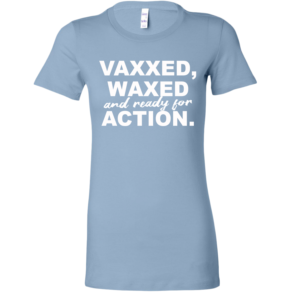 Vaxxed, Waxed and Ready For Action Women's T-Shirt