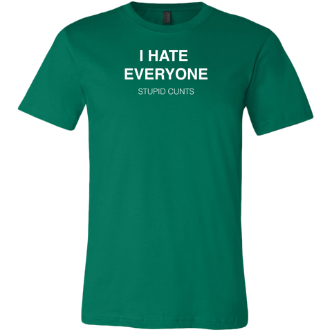 Image of I Hate Everyone, Stupid Cunts Men’s T-Shirt